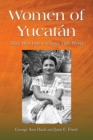 Women of Yucatan : Thirty Who Dare to Change Their World - Book