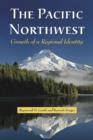 The Pacific Northwest : Growth of a Regional Identity - Book