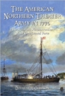 The American Northern Theater Army in 1776 : The Ruin and Reconstruction of the Continental Force - Book