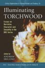 Illuminating Torchwood : Essays on Narrative, Character and Sexuality in the BBC Series - Book