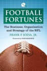 Football Fortunes : The Business, Organization and Strategy of the NFL - Book
