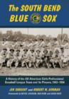 The South Bend Blue Sox : A History of the All-American Girls Professional Baseball League Team and Its Players, 1943-1954 - Book