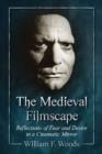 The Medieval Filmscape : Reflections of Fear and Desire in a Cinematic Mirror - Book