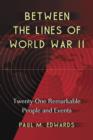 Between the Lines of World War II : Twenty-One Remarkable People and Events - Book