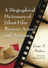 A Biographical Dictionary of Silent Film Western Actors and Actresses - Book