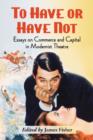 To Have or Have Not : Essays on Commerce and Capital in Modernist Theatre - Book