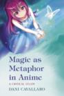 Magic as Metaphor in Anime : A Critical Study - Book