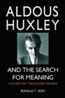 Aldous Huxley and the Search for Meaning : A Study of the Eleven Novels - Book