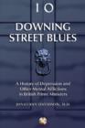 Downing Street Blues : A History of Depression and Other Mental Afflictions in British Prime Ministers - Book