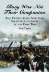 Glory Was Not Their Companion : The Twenty-Sixth New York Volunteer Infantry in the Civil War - Book