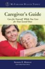 Caregiver's Guide : Care for Yourself While You Care for Your Loved Ones - Book