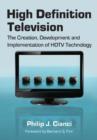 High Definition Television : The Creation, Development and Implementation of HDTV Technology - Book