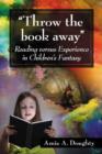 Throw the book away : Reading Versus Experience in Children's Fantasy - Book