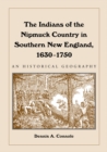 The Indians of the Nipmuck Country in Southern New England, 1630-1750 : An Historical Geography - eBook