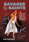 Savages and Saints : The Changing Image of American Indians in Westerns - eBook