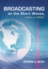 Broadcasting on the Short Waves, 1945 to Today - eBook