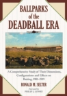 Ballparks of the Deadball Era : A Comprehensive Study of Their Dimensions, Configurations and Effects on Batting, 1901-1919 - eBook