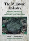 The Millstone Industry : A Summary of Research on Quarries and Producers in the United States, Europe and Elsewhere - eBook