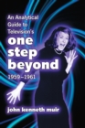 An Analytical Guide to Television's One Step Beyond, 1959-1961 - eBook