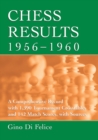 Chess Results, 1956-1960 : A Comprehensive Record with 1,390 Tournament Crosstables and 142 Match Scores, with Sources - eBook