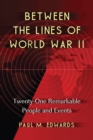 Between the Lines of World War II : Twenty-One Remarkable People and Events - eBook