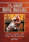 The Great Movie Musicals : A Viewer's Guide to 168 Films That Really Sing - eBook
