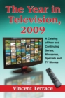 The Year in Television, 2009 : A Catalog of New and Continuing Series, Miniseries, Specials and TV Movies - eBook