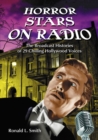 Horror Stars on Radio : The Broadcast Histories of 29 Chilling Hollywood Voices - eBook