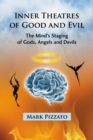 Inner Theatres of Good and Evil : The Mind's Staging of Gods, Angels and Devils - eBook