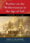 Warfare on the Mediterranean in the Age of Sail : A History, 1571-1866 - eBook