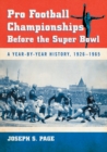 Pro Football Championships Before the Super Bowl : A Year-by-Year History, 1926-1965 - eBook