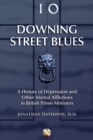 Downing Street Blues : A History of Depression and Other Mental Afflictions in British Prime Ministers - eBook