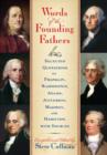 Words of the Founding Fathers : Selected Quotations of Franklin, Washington, Adams, Jefferson, Madison and Hamilton, with Sources - Book