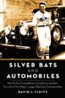 Silver Bats and Automobiles : The Hotly Competitive, Sometimes Ignoble Pursuit of the Major League Batting Championship - Book