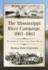 The Mississippi River Campaign, 1861-1863 : The Struggle for Control of the Western Waters - Book