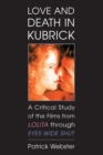 Love and Death in Kubrick : A Critical Study of the Films from Lolita through Eyes Wide Shut - Book