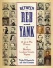 Between Reb and Yank : A Civil War History of Northern Loudoun County, Virginia - Book