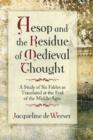 Aesop and the Residue of Medieval Thought : A Study of Six Fables as Translated at the End of the Middle Ages - Book