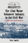 The 22nd Maine Volunteer Infantry in the Civil War : A History and Roster - eBook