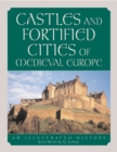 Castles and Fortified Cities of Medieval Europe : An Illustrated History - eBook