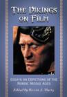 The Vikings on Film : Essays on Depictions of the Nordic Middle Ages - Book