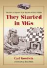 They Started in MGs : Profiles of Sports Car Racers of the 1950s - Book