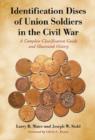 Identification Discs of Union Soldiers in the Civil War : A Complete Classification Guide and Illustrated History - Book