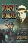 Robert E. Howard : A Collector's Descriptive Bibliography of American and British Hardcover, Paperback, Magazine, Special and Amateur Editions, with a Biography - Book