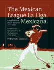 The Mexican League / La Liga Mexicana : Comprehensive Player Statistics, 1937-2001 bilingual edition / Estadisticas Comprensivas de los Jugadores, 1937-2001 edicion bilingue - Book