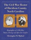 The Civil War Roster of Davidson County, North Carolina : Biographies of 1,996 Men Before, During and After the Conflict - Book