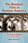The Baseball Film in Postwar America : A Critical Study, 1948-1962 - Book
