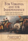 For Virginia and for Independence : Twenty-Eight Revolutionary War Soldiers from the Old Dominion - Book