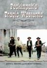 Peckinpah's Tragic Westerns : A Critical Study - Book