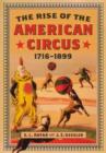 The Rise of the American Circus, 1716-1899 - Book